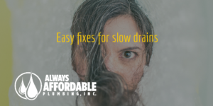 slow drain issues-Always Affordable Plumbing Sacramento-quick fixes