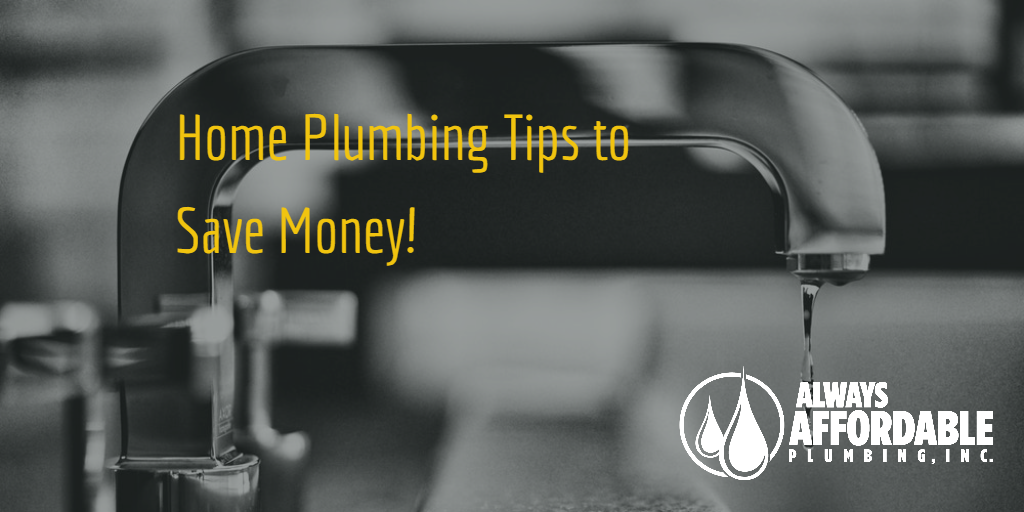 Always Affordable Plumbing Sacramento-Home Plumbing Tips