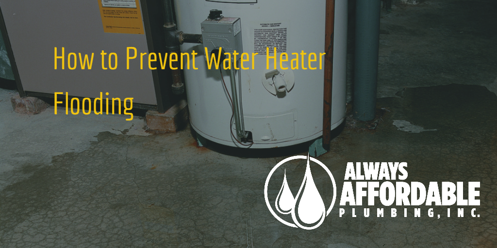 water heater flooding and repair-Always Affordable Plumbing Sacramento emergency plumber