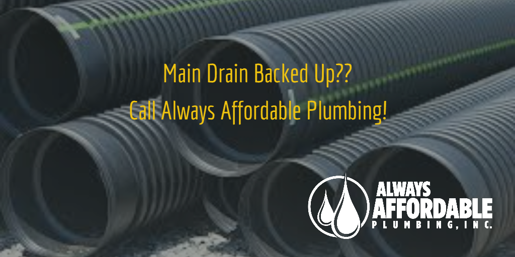 main drain backed up-Always Affordable Plumbing-emergency plumbing sacramento