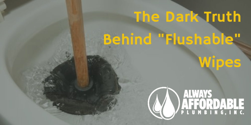Keep Flushable Wipes Out of Your Pipes Always Affordable Plumbing